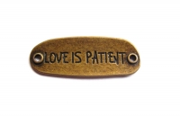 Bronzen connector met tekst: love is patient 40x15mm